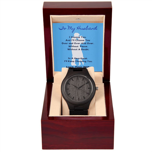 To My Husband - I'll Choose You Over and Over- Men's Wooden Watch