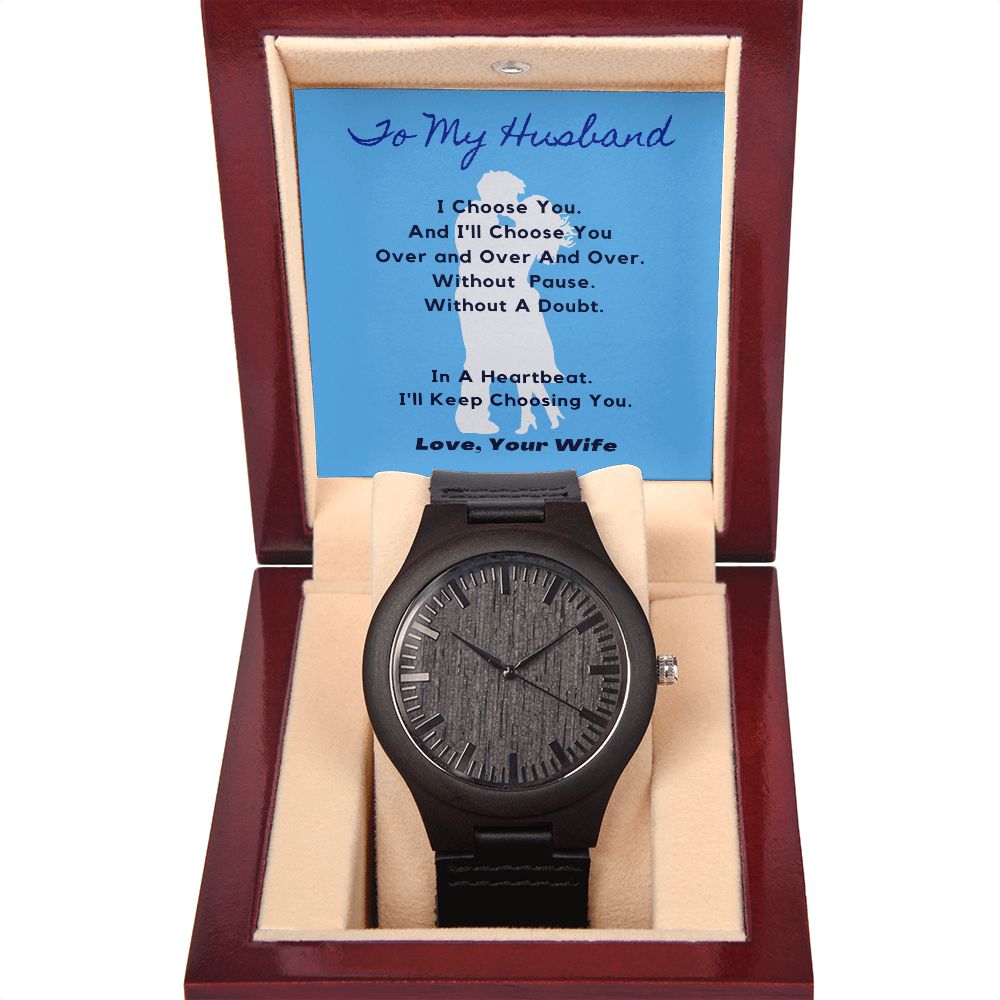 To My Husband - I'll Choose You Over and Over- Men's Wooden Watch