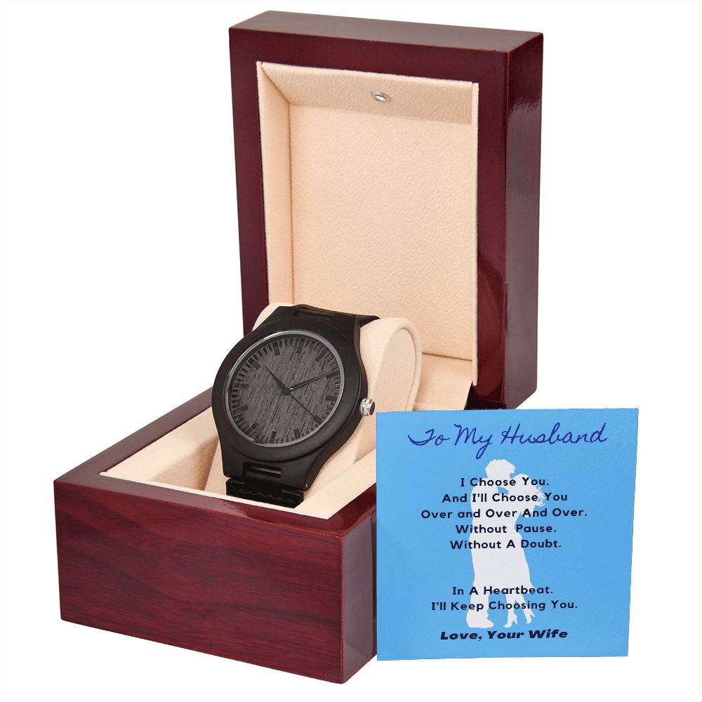 To My Husband - I'll Choose You Over and Over- Men's Wooden Watch